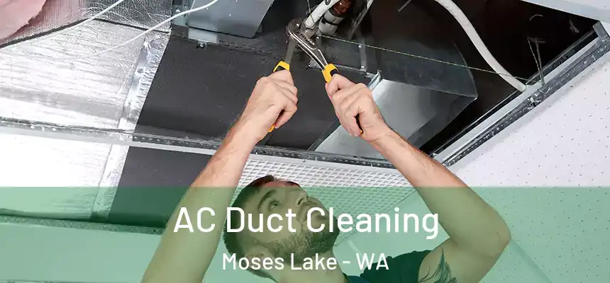  AC Duct Cleaning Moses Lake - WA