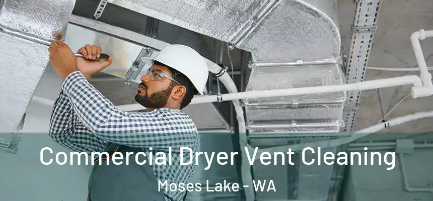  Commercial Dryer Vent Cleaning Moses Lake - WA