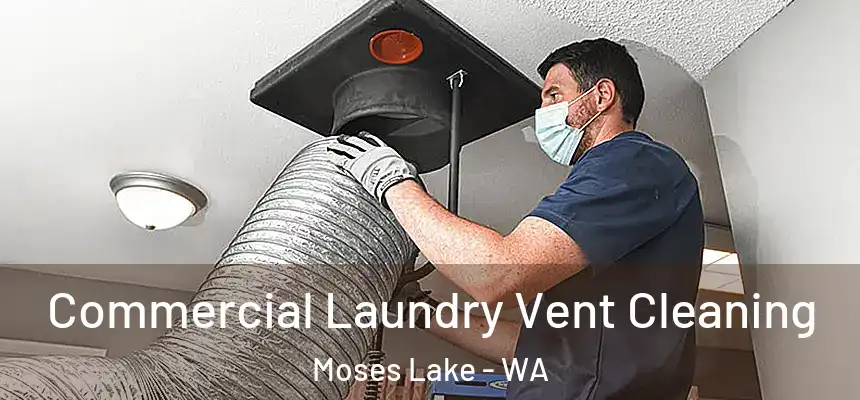  Commercial Laundry Vent Cleaning Moses Lake - WA