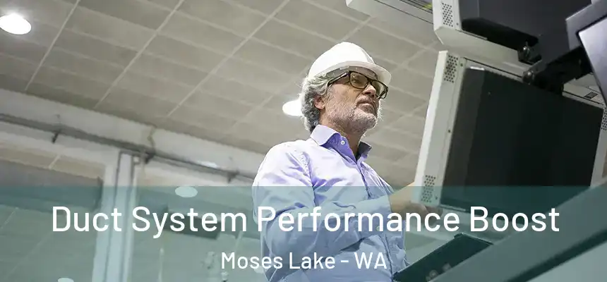  Duct System Performance Boost Moses Lake - WA