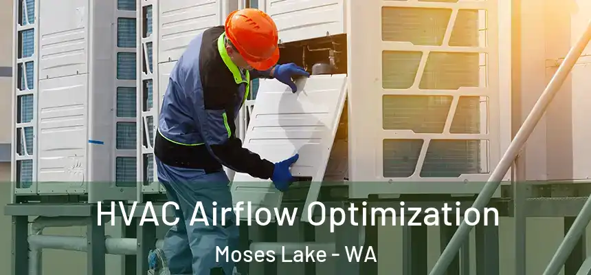  HVAC Airflow Optimization Moses Lake - WA