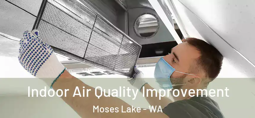 Indoor Air Quality Improvement Moses Lake - WA