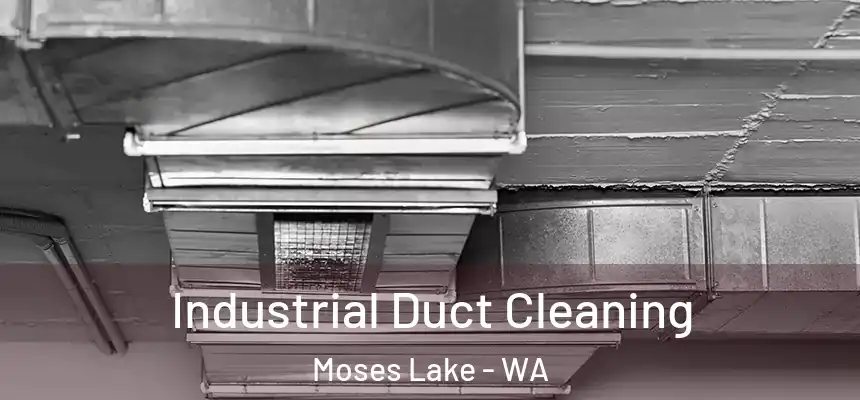 Industrial Duct Cleaning Moses Lake - WA