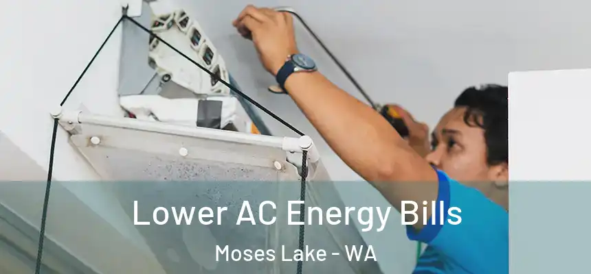 Lower AC Energy Bills Moses Lake - WA