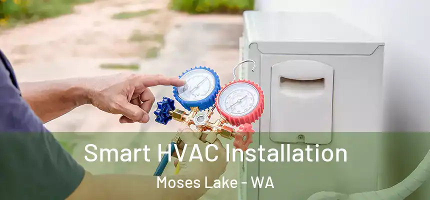  Smart HVAC Installation Moses Lake - WA