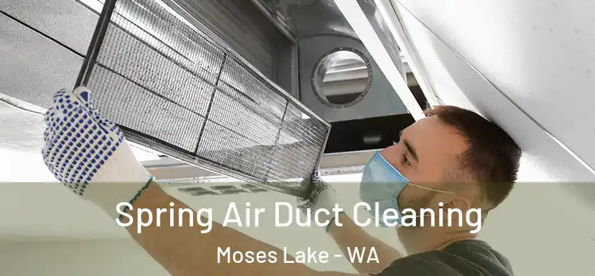  Spring Air Duct Cleaning Moses Lake - WA